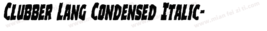 Clubber Lang Condensed Italic字体转换